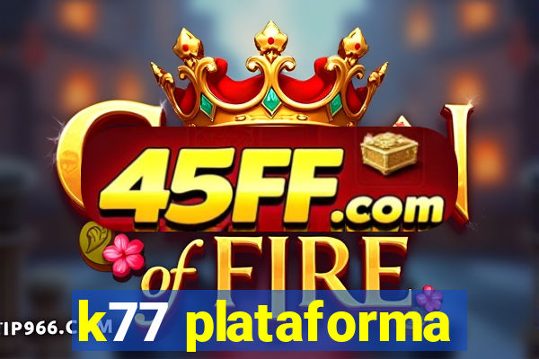 k77 plataforma